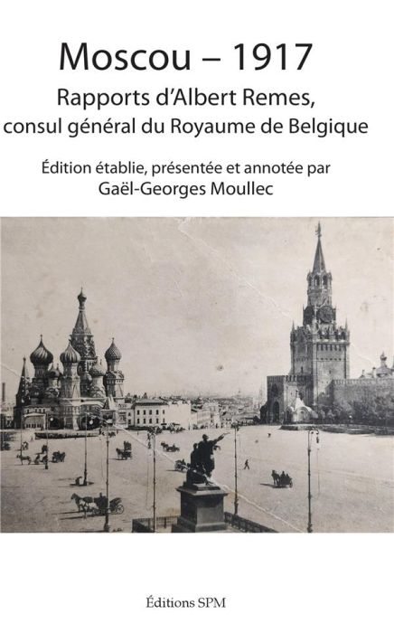 Emprunter Moscou - 1917. Rapports d'Albert Remes, consul général du Royaume de Belgique livre