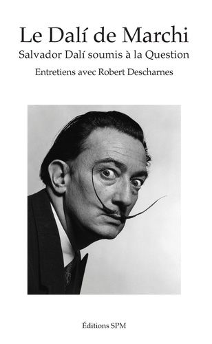 Emprunter Le Dalí de Marchi. Salvador Dalí soumis à la question livre