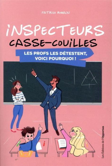 Emprunter Inspecteurs casse-couilles. Les profs les détestent, voici pourquoi ! livre