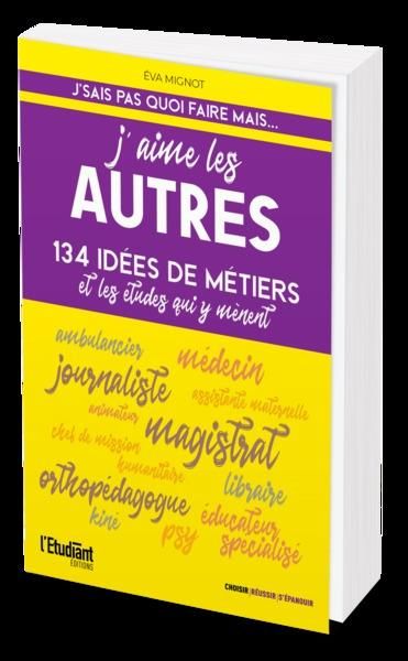 Emprunter J'aime les autres. 134 idées de métiers et les études qui y mènent livre