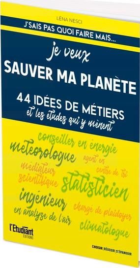 Emprunter Je veux sauver ma planète. 44 idées de métiers et les études qui y mènent livre