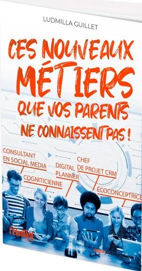 Emprunter Ces nouveaux métiers que vos parents ne connaissent pas ! livre