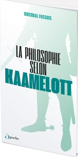 Emprunter La philosophie selon Kaamelott livre