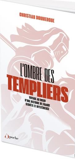 Emprunter L'ombre des templiers . Voyage au coeur d'une histoire de France secrète et mystérieuse livre