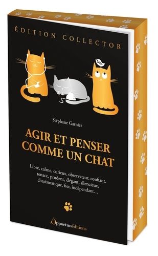 Emprunter Agir et penser comme un chat. Libre, calme, curieux, observateur, confiant, tenace, prudent, élégant livre