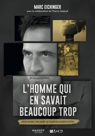 Emprunter L'homme qui en savait beaucoup trop. Révélations d'un agent au coeur des secrets d'Etat livre