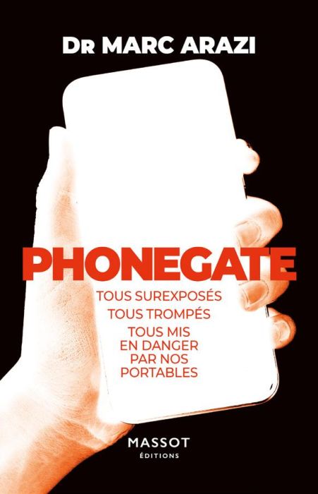 Emprunter Phonegate. Tous surexposés, tous trompés, tous mis en danger par nos portables livre