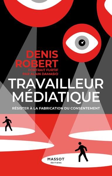 Emprunter Travailleur médiatique. Résister à la fabrication du consentement livre