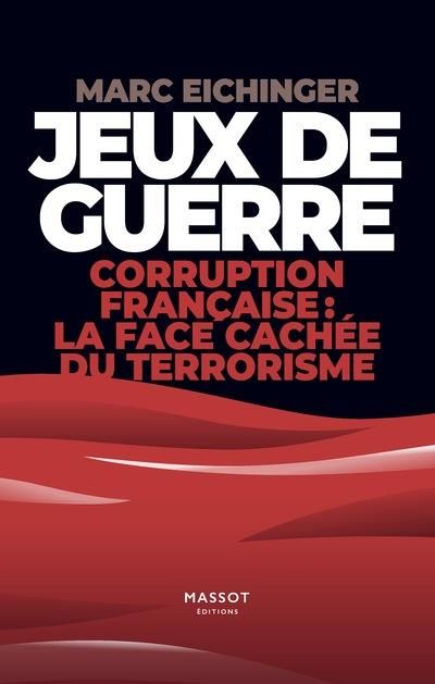 Emprunter Jeux de guerre. Corruption français : la face cachée du terrorisme livre