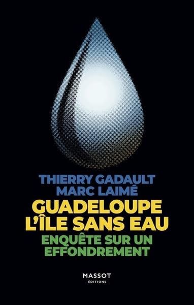 Emprunter Guadeloupe, l'île sans eau. Enquête sur un effondrement livre