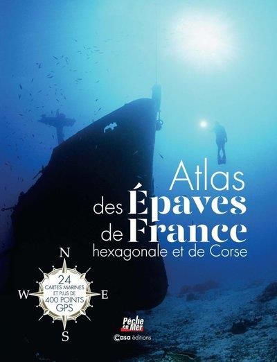 Emprunter Atlas des épaves de France hexagonale et de Corse. 24 cartes marines et plus de 400 points GPS livre