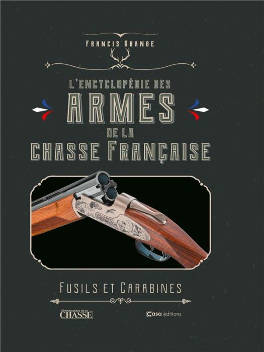 Emprunter L'encyclopédie des armes de la chasse française. Fusils et carabines. Fusils et carabines livre