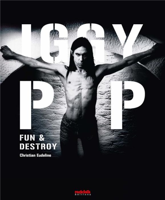 Emprunter Iggy Pop. Fun & Destroy livre