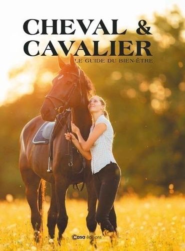 Emprunter Cheval & cavalier. Le guide du bien-être livre