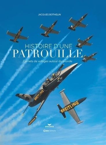 Emprunter Histoire d'une patrouille. Carnets de voltiges autour du monde livre