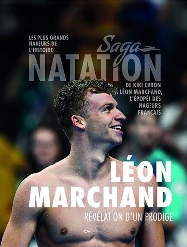 Emprunter Saga natation. Léon Marchand, révélation d'un prodige livre