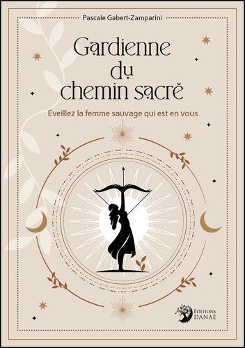 Emprunter Gardienne du chemin sacré. Eveillez la femme sauvage qui est en vous livre