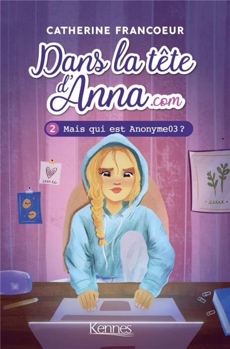 Emprunter Dans la tête d'Anna.com Tome 2 : Mais qui est Anonyme03 ? livre