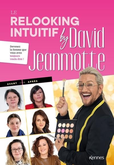 Emprunter Le relooking intuitif by David Jeanmotte. Devenez la femme que vous avez toujours voulu être ! livre