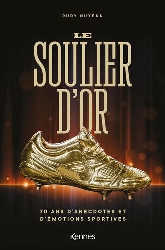 Emprunter Le Soulier d'Or. 70 ans d'anecdotes et d'émotions sportives livre