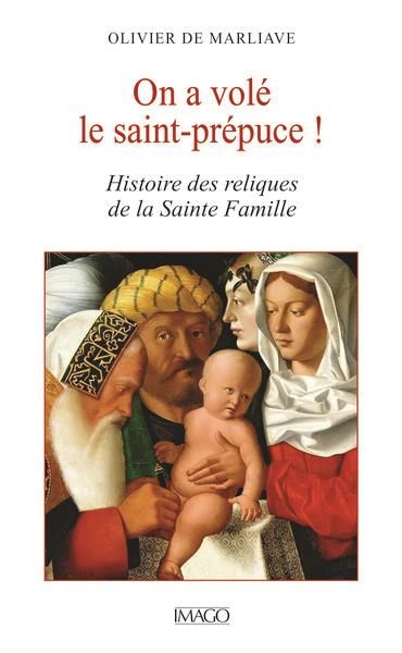 Emprunter On a volé le saint-prépuce ! Histoire des reliques de la Sainte Famille livre