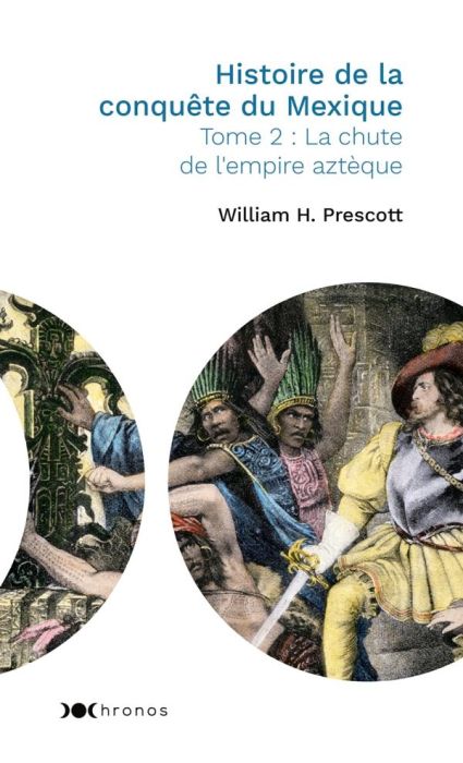 Emprunter Histoire de la conquête du Mexique. Tome 2, La chute de l'empire aztèque livre