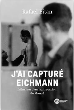 Emprunter J'ai capturé Eichmann. Mémoires d'un maître-espion du Mossad livre