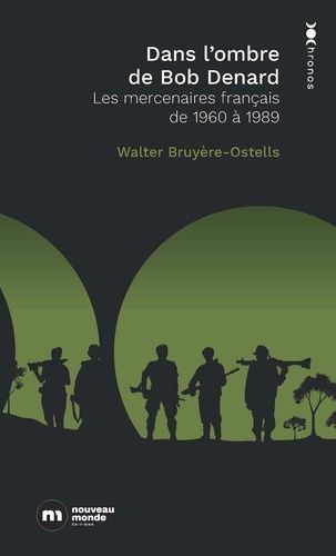 Emprunter Dans l'ombre de Bob Denard. Les mercenaires français de 1960 à 1989 livre