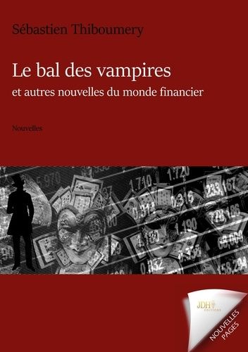 Emprunter Le bal des vampires et autres nouvelles du monde financier livre