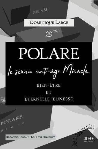 Emprunter POLARE, le sérum anti-âge Miracle. Bien-être et éternelle jeunesse livre