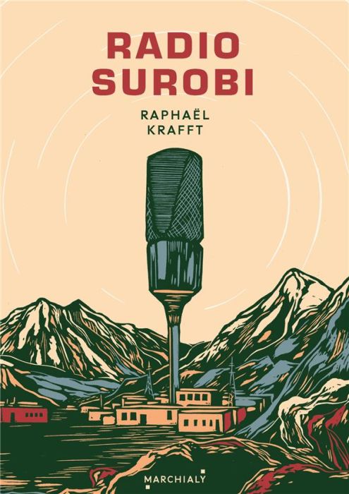 Emprunter Radio Surobi. Un journaliste engagé dans la légion crée une radio communautaire en Afghanistan livre