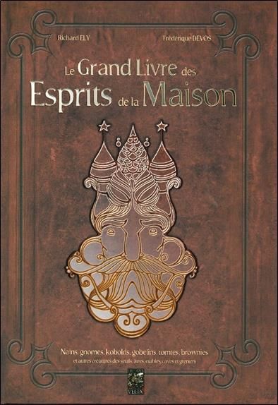 Emprunter Le Grand Livre des Esprits de la Maison. Nains, gnomes, kobolds, gobelins, tomtes, brownies et autre livre