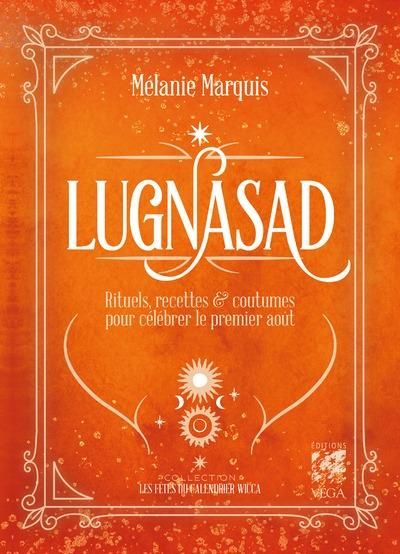 Emprunter Lugnasad. Rituels, recettes et coutumes pour célébrerles fêtes d'août livre