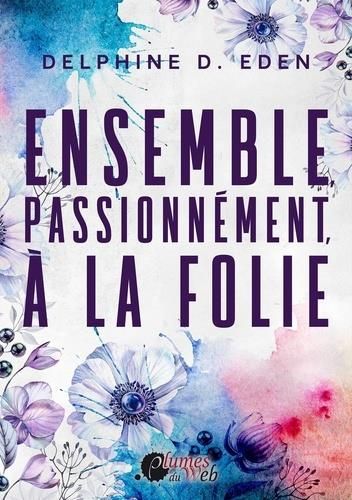 Emprunter Ensemble, passionnement, à la folie livre