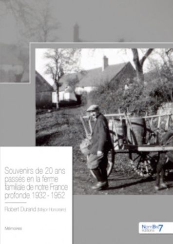 Emprunter Souvenirs de 20 ans passés en la ferme familiale de notre France profonde 1932 - 1952 livre