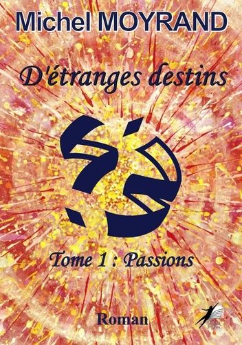 Emprunter d'étranges destins T1. Passions livre