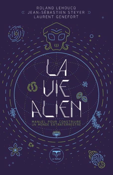 Emprunter La vie alien. Manuel pour construire un monde extraterrestre livre