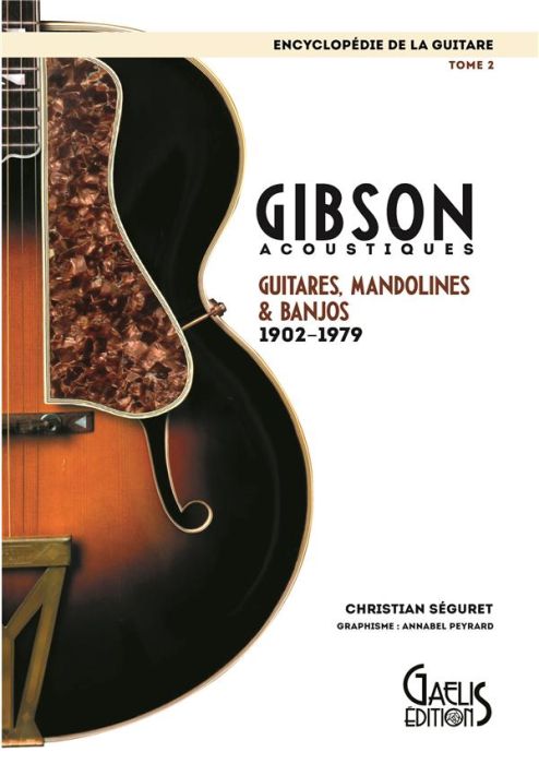 Emprunter L'encyclopédie de la guitare. Tome 2, Gibson acoustiques : guitares, mandolines & banjos (1902-1979) livre