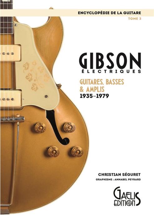 Emprunter L'encyclopédie de la guitare. Tome 3, Gibson électriques : guitares, basses & amplis (1935-1979) livre