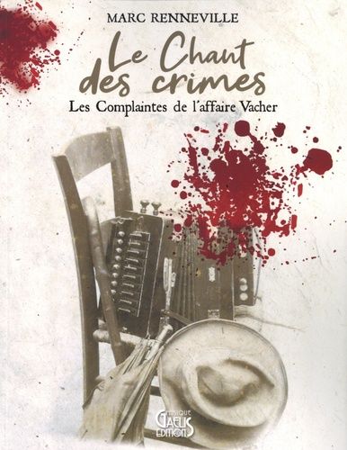 Emprunter Le chant des crimes. Les complaintes de l'affaire Vacher livre