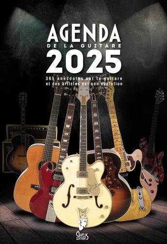 Emprunter L'agenda de la guitare. 365 anecdotes sur la guitare et des articles sur son évolution, Edition 2025 livre