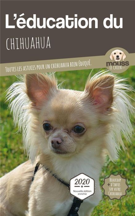 Emprunter L'éducation du Chihuahua. Toutes les astuces pour un Chihuahua bien éduqué livre