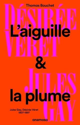 Emprunter L'aiguille et la plume. Jules Gay, Désirée Véret, 1807-1897 livre