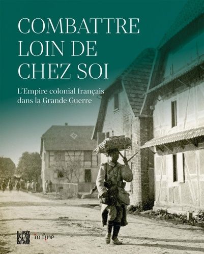 Emprunter Combattre loin de chez soi. L'Empire colonial français dans la Grande Guerre livre