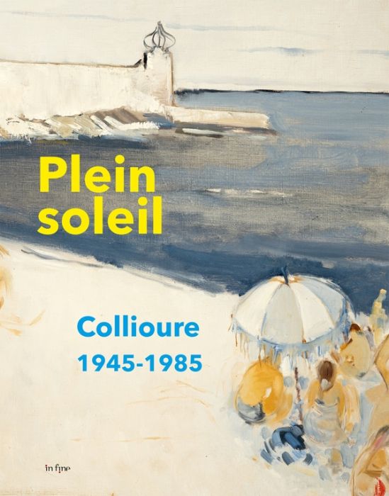 Emprunter Plein soleil. Collioure 1945-1985 livre