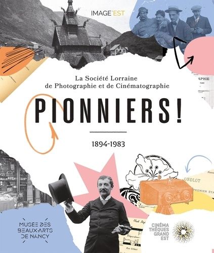 Emprunter Pionniers ! La société Lorraine de photographie et de cinématographie (1894-1983) livre