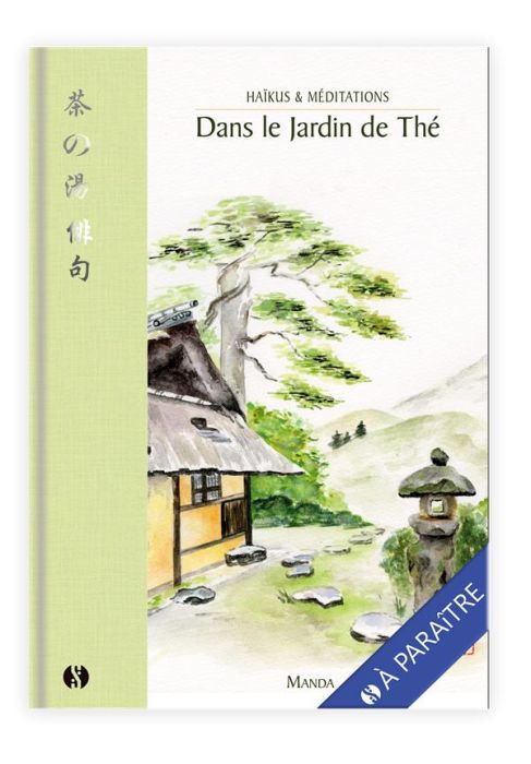 Emprunter Dans le jardin de thé. Haïkus & méditations livre