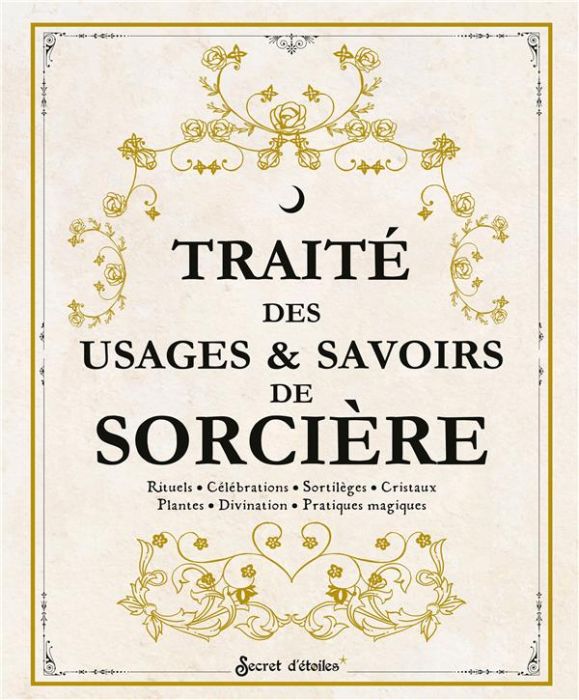 Emprunter Traité des usages & savoirs de sorcière. Rituels - Célébrations - Sortilèges - Cristaux - Plantes - livre