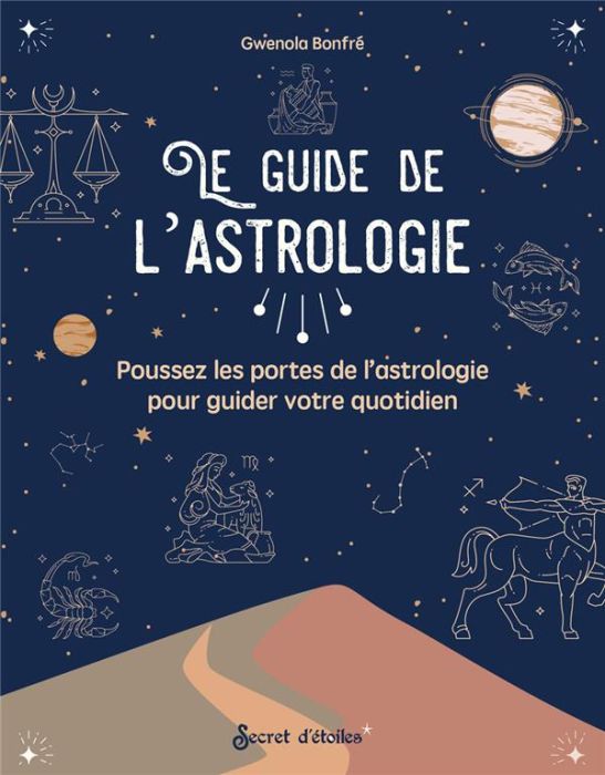 Emprunter Le guide de l'astrologie. Poussez les portes de l'astrologie pour guider votre quotidien livre