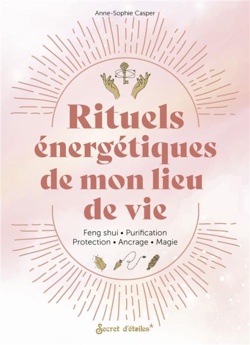 Emprunter Rituels énergétiques de mon lieu de vie. Feng shui - Purification - Protection - Ancrage - Magie livre